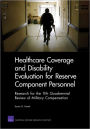 Healthcare Coverage and Disability Evaluation for Reserve Component Personnel: Research for the 11th Quadrennial Review of Military Compensation