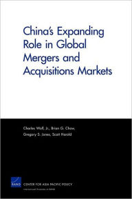 Title: China's Expanding Role in Global Mergers and Acquisitions Markets, Author: Charles Wolf Jr.