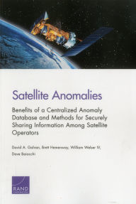 Satellite Anomalies: Benefits of a Centralized Anomaly Database and Methods for Securely Sharing Information Among Satellite Operators