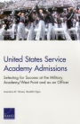 United States Service Academy Admissions: Selecting for Success at the Military Academy/West Point and as an Officer