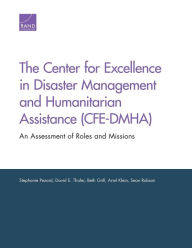 Title: The Center for Excellence in Disaster Management and Humanitarian Assistance (CFE-DMHA): An Assessment of Roles and Missions, Author: Stephanie Pezard