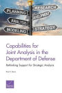 Capabilities for Joint Analysis in the Department of Defense: Rethinking Support for Strategic Analysis