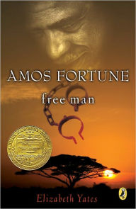Title: Amos Fortune, Free Man (Newbery Medal Winner) (Turtleback School & Library Binding Edition), Author: Elizabeth Yates