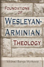 Foundations of Wesleyan-Arminian Theology