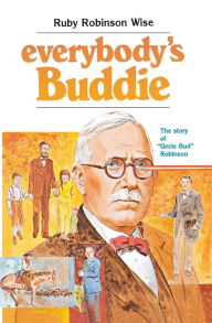 Title: Everybody's Buddie: The Story of 'Uncle Bud' Robinson, Author: Ruby R. Wise