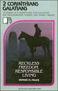 2 Corinthians/Galatians: Reckless Freedom, Responsible Living