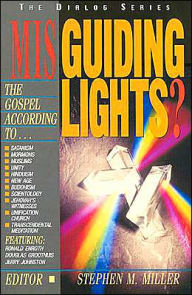 Misguiding Lights: The Gospel According to...Santanism/ Mormons/ Unity/ Hinduism/ New Age/ Buddhism/ Scientology....