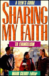 Sharing My Faith: A Teen's Guide to Evangelism