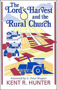 The Lord's Harvest and the Rural Church: A New Look at Ministry in the Agri-Culture