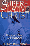Superlative Christ: Devotional Studies in Hebrews