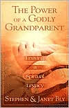 Title: Power of a Godly Grandparent: Building a Spiritual Inheritance for Your Grandchildren / Edition 1, Author: Stephen Bly