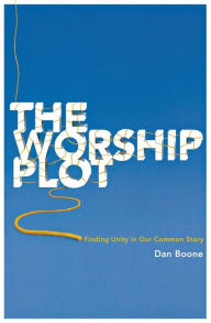 Title: The Worship Plot, Author: Dana Boone