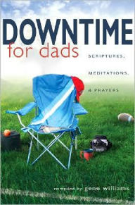 Downtime for Dads: Scriptures, Meditations, and Prayers