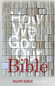 Title: How We Got Our Bible, Author: Ralph Earle Th.D.