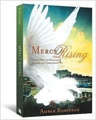 Mercy Rising: Simple Ways to Practice Justice and Compassion