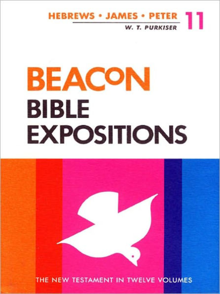 Beacon Bible Expositions, Volume 11: Hebrews Through Peter