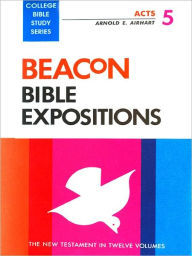 Beacon Bible Expositions, Volume 5: Acts