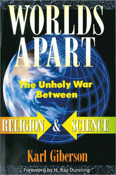 Worlds Apart: The Unholy War Between Religion and Science