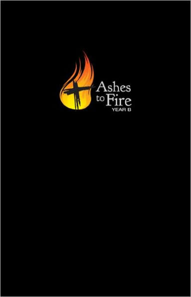 Ashes to Fire, year B