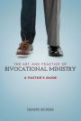 The Art and Practice of Bivocational Ministry: A Pastor's Guide