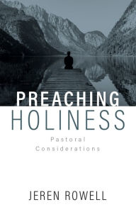 Title: Preaching Holiness : Pastoral Considerations, Author: Jeren Rowell