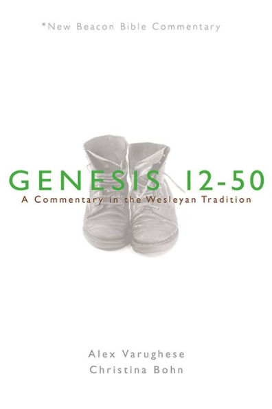 NBBC, Genesis 12-50: A Commentary in the Wesleyan Tradition