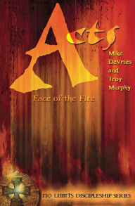 Title: Acts: Face of the Fire, Author: Mike DeVries