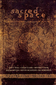 Title: Sacred Space: Meditations for Common Places, Author: Chap Clark