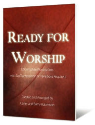 Ready for Worship: 12 Complete Worship Sets with No Transposition or Transitions Required