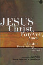 Jesus Christ, Forever, Amen: An Easter Presentation of 5 Songs in Unison/2-Part