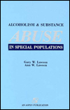 Alcoholism and Substance Abuse in Special Populations / Edition 1