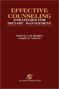 Title: Effective Counseling Strategies for Dietary Management / Edition 1, Author: Patricia A M Hodges