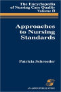 Approaches to Nursing Standards, the Encyclopedia of Nursing Care Quality, Volume 2