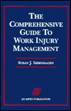 The Comprehensive Guide to Work Injury Management / Edition 1
