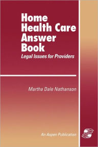 Title: Home Health Care Answer Book, Author: Martha Dale Nathanson