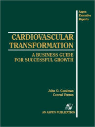 Title: Cardiovascular Transformation: A Business Guide for Successful Growth, Author: John Goodman