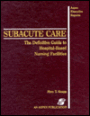 Subacute Care: The Definitive Guide to Hospital-Based Nursing Facilities / Edition 1