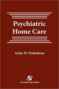 Title: Psychiatric Home Care / Edition 1, Author: Anita Finkelman