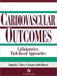 Title: Cardiovascular Outcomes: Collaborative Path Based Appr / Edition 1, Author: Suzanne Smith Blancett EdD