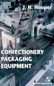 Title: Confectionery Packaging Equipment / Edition 1, Author: Jeffrey H. Hooper