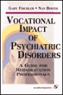 Vocational Impact of Psychiatric Disorders: A Guide for Rehabilitation Professionals / Edition 1