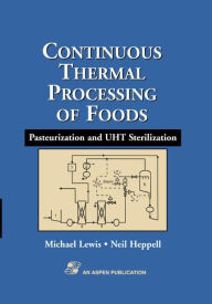 Title: Continuous Thermal Processing of Foods: Pasteurization and UHT Sterilization / Edition 1, Author: Michael J. Lewis