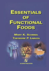 Title: Essentials Of Functional Foods / Edition 1, Author: Mary K. Schmidl