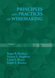 Title: Principles and Practices of Winemaking / Edition 1, Author: Roger B. Boulton