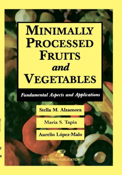 Minimally Processed Fruits and Vegetables / Edition 1