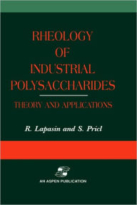 Title: Rheology of Industrial Polysaccharides: Theory and Applications / Edition 1, Author: Romano Lapasin