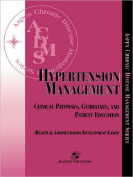 Title: Hypertension Management / Edition 1, Author: Aspen Health & Administration Developmen