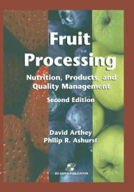 Title: Fruit Processing: Nutrition, Products, and Quality Management / Edition 2, Author: Philip R. Ashurst