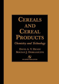 Title: Cereals and Cereal Products: Technology and Chemistry / Edition 1, Author: David A.V. Dendy