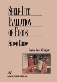 Title: Shelf Life Evaluation of Foods / Edition 2, Author: C.M.D. Man